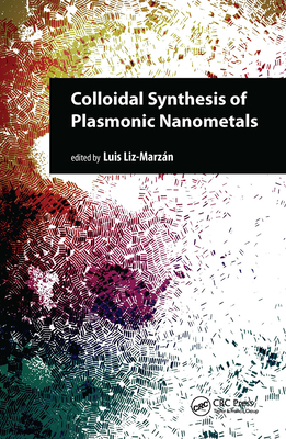 Colloidal Synthesis of Plasmonic Nanometals By Luis Liz-Marzán (Editor) Cover Image
