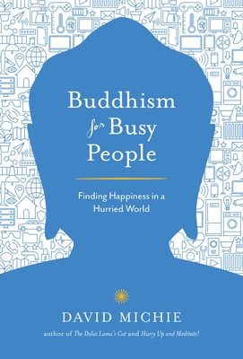Buddhism for Busy People: Finding Happiness in a Hurried World