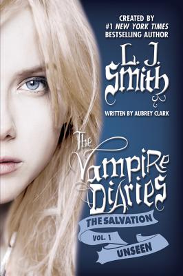 The Salvation: Unseen (Vampire Diaries #1) By L. J. Smith, Aubrey Clark Cover Image