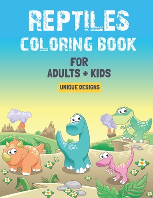 Reptiles Coloring Book For Kids & Adults (Unique Designs): Cute Lovely Reptiles Animals Coloring Book For Toddlers, Teens, Boys, Girls, Kids, Adults W By Abu Sayed Robel, Robel Book House Cover Image
