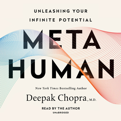 Metahuman: Unleashing Your Infinite Potential By Deepak Chopra, M.D., Deepak Chopra, M.D. (Read by) Cover Image