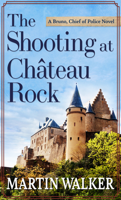 The Shooting at the Chateau Rock (Bruno #15) (Large Print / Library  Binding)