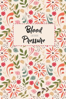 Blood Pressure Log Book: Blood Pressure Log, Daily Notes by Week Mon-Sun. Track Systolic, Diastolic Blood Pressure Daily, Healthy Heart. Improv By Anny Watts Cover Image