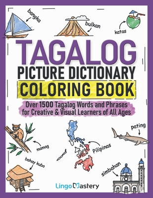 Tagalog Picture Dictionary Coloring Book: Over 1500 Tagalog Words and Phrases for Creative & Visual Learners of All Ages (Color and Learn #12) By Lingo Mastery Cover Image