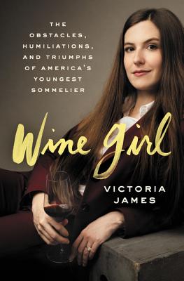 Wine Girl: The Trials and Triumphs of America's Youngest Sommelier Cover Image