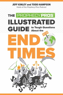 The Prophecy Pros' Illustrated Guide to Tough Questions about the End Times Cover Image