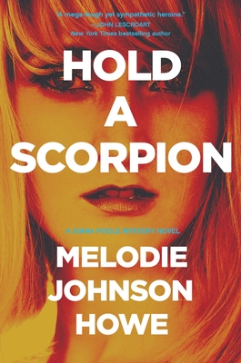 Hold a Scorpion: A Diana Poole Thriller By Melodie Johnson-Howe Cover Image