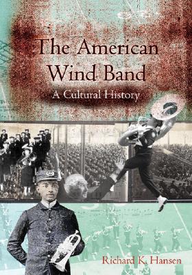 The American Wind Band: A Cultural History Cover Image