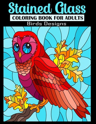 Download Stained Glass Coloring Book For Adults Birds Designs Relaxation And Stress Relief Coloring Pages Inside Paperback Skylight Books