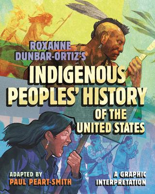 Roxanne Dunbar-Ortiz's Indigenous Peoples' History of the United States: A Graphic Interpretation (ReVisioning History #8)