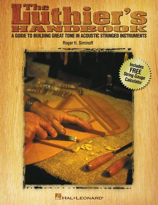 The Luthier's Handbook: A Guide to Building Great Tone in Acoustic Stringed Instruments Cover Image