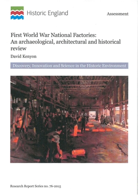 First World War National Factories: An Archaeological, Architectural and Historical Review (Research Reports) Cover Image