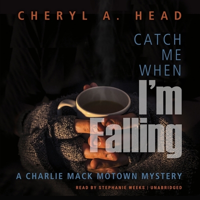Catch Me When I'm Falling (Charlie Mack Motown Mystery #3) By Cheryl A. Head, Stephanie Weeks (Read by) Cover Image