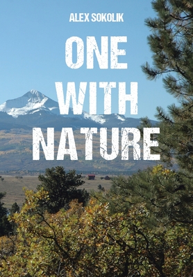 One WITH Nature By Alex Sokolik Cover Image