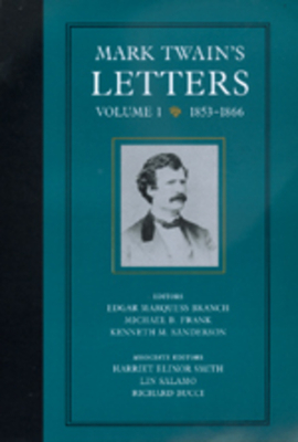 Mark Twain's Letters, Volume 1: 1853-1866 (Mark Twain Papers #9)