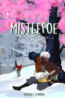 Mistlefoe: A Mead Realm Tale By Kimberly Lemming Cover Image