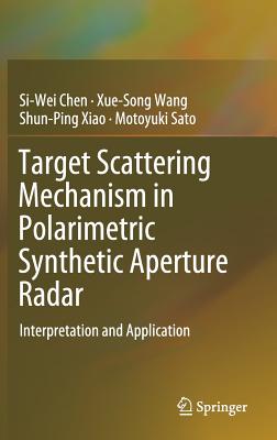 Target Scattering Mechanism in Polarimetric Synthetic Aperture Radar: Interpretation and Application Cover Image