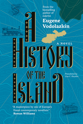 A History of the Island By Eugene Vodolazkin, Lisa C. Hayden (Translator) Cover Image