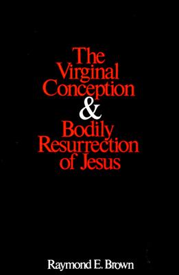 The Virginal Conception and Bodily Resurrection of Jesus By Raymond E. Brown Cover Image