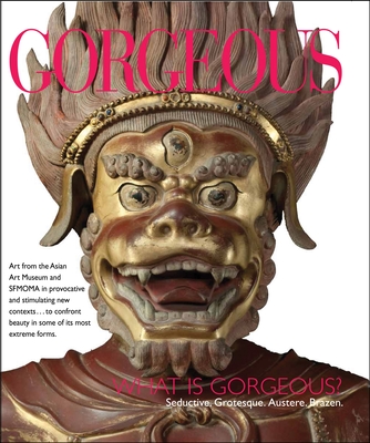 Gorgeous: What Is Gorgeous? Seductive. Grotesque. Austere. Brazen. By Forrest McGill (Editor), Allison Harding (Editor) Cover Image
