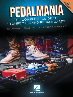Pedalmania: The Complete Guide to Stompboxes and Pedalboards - Book/Video by Vinnie Demasi and Tom Peck Pecoraro By Vinnie Demasi, Tom Peck Pecoraro Cover Image