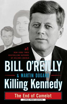 Killing Kennedy: The End of Camelot By Bill O' Reilly, Martin Dugard Cover Image