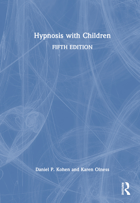 Hypnosis with Children By Daniel P. Kohen, Karen Olness Cover Image
