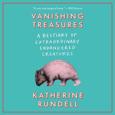 Vanishing Treasures: A Bestiary of Extraordinary Endangered Creatures By Katherine Rundell, Katherine Rundell (Read by), Lenny Henry (Read by) Cover Image