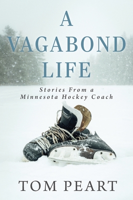 A Vagabond Life: Stories From a Minnesota Hockey Coach Cover Image