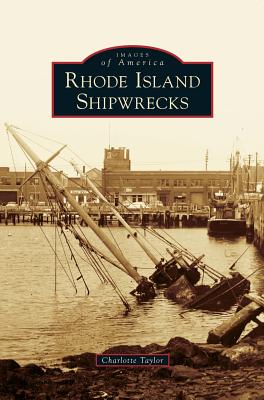 Rhode Island Shipwrecks (Postcards of America) By Charlotte Taylor Cover Image