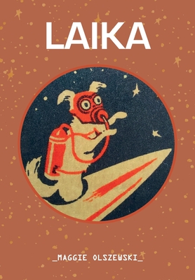 Laika By Maggie Olszewski Cover Image