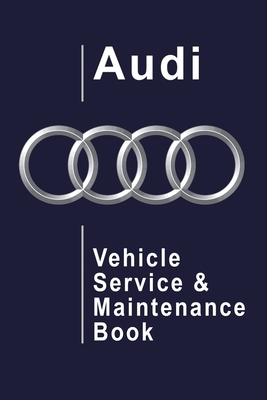 Audi Vehicle Service and Maintenance Book By Hit the Road Publishers Cover Image
