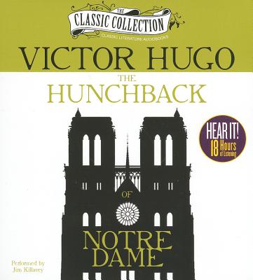 The Hunchback of Notre Dame (Classic Collection (Brilliance Audio)) By Victor Hugo, Jim Killavey (Read by) Cover Image
