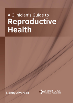 A Clinician's Guide to Reproductive Health Cover Image