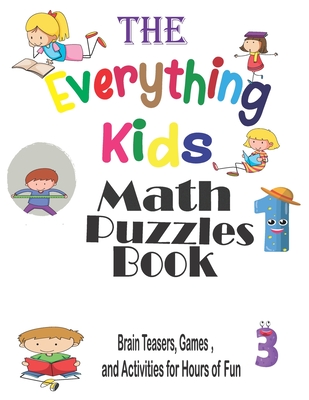 The Everything Kids' Math Puzzles Book: Brain Teasers, Games, and Activities for Hours of Fun Cover Image