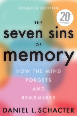 The Seven Sins Of Memory Updated Edition: How the Mind Forgets and Remembers By Daniel L. Schacter Cover Image
