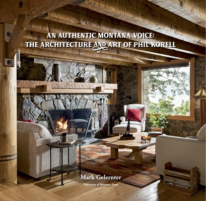 An Authentic Montana Voice: The Architecture and Art of Phil Korell Cover Image
