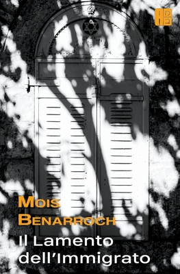 Il Lamento dell'immigrato By Mois Benarroch Cover Image