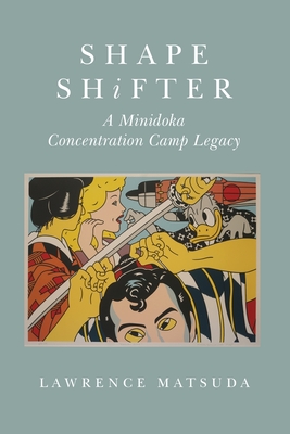 Shape Shifter: A Minidoka Concentration Camp Legacy Cover Image