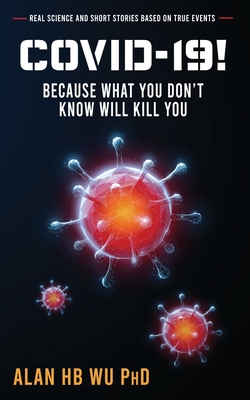 COVID-19! Because What You Don't Know Will Kill You Cover Image