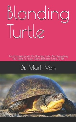 Blanding Turtle: The Complete Guide On Blanding Turtle And Everything You Need To Know About Blanding Turtle As Pet