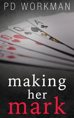 Making Her Mark By P. D. Workman Cover Image