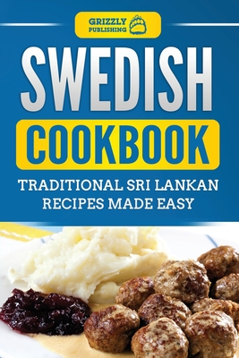 Swedish Cookbook: Traditional Swedish Recipes Made Easy By Grizzly Publishing Cover Image