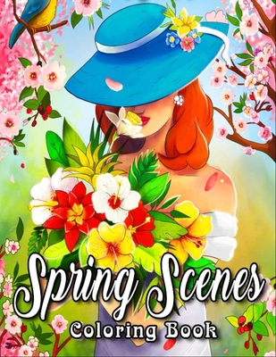 Spring Scenes: An Adult Coloring Book Featuring Beautiful Spring Scenes, Cute Animals and Relaxing Country Landscapes Cover Image