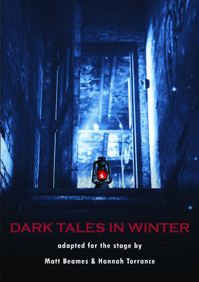 Dark Tales in Winter: Adapted for the Stage By Charles Dickens (Based on a Book by), Edgar Allen Poe (Based on a Book by), Charlotte Riddell (Based on a Book by) Cover Image