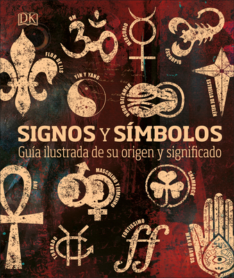 Signos y símbolos (Signs and Symbols): Guía ilustrada de su origen y significado (DK Compact Culture Guides) By DK Cover Image