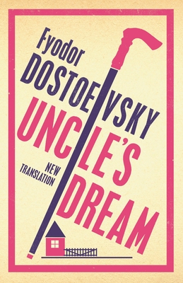 Uncle's Dream: New Translation (Alma Classics 101 Pages)