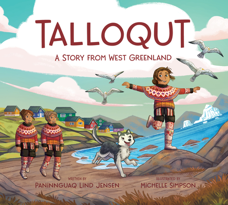 Talloqut: A Story from West Greenland: English Edition By Paninnguaq Lind Jensen, Michelle Simpson (Illustrator) Cover Image
