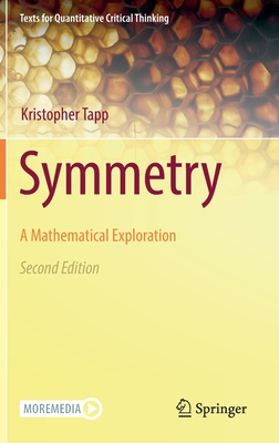 Symmetry: A Mathematical Exploration (Texts for Quantitative Critical Thinking)