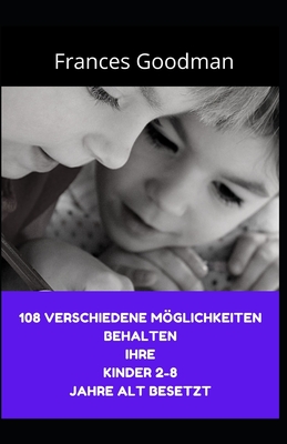 108 verschiedene Möglichkeiten Behalten Ihre Kinder 2-8 Jahre alt besetzt Cover Image
